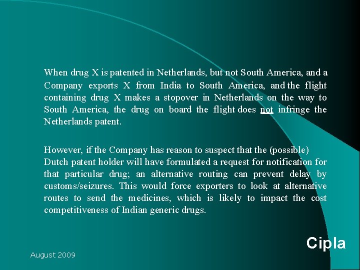 When drug X is patented in Netherlands, but not South America, and a Company When drug X is patented in Netherlands, but not South America, and a Company