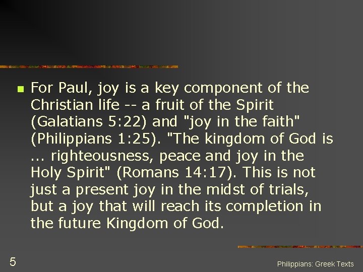 n 5 For Paul, joy is a key component of the Christian life --