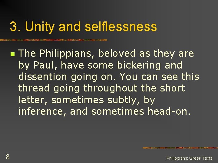 3. Unity and selflessness n 8 The Philippians, beloved as they are by Paul,