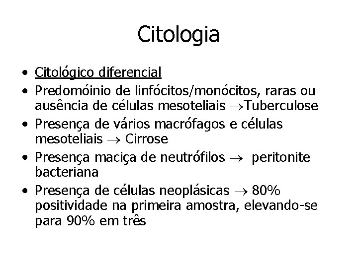 Citologia • Citológico diferencial • Predomóinio de linfócitos/monócitos, raras ou ausência de células mesoteliais