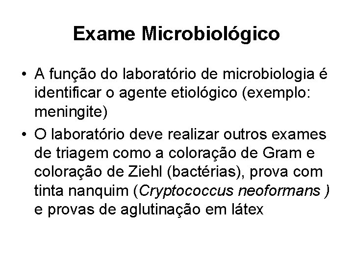 Exame Microbiológico • A função do laboratório de microbiologia é identificar o agente etiológico