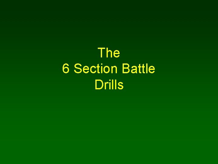 The 6 Section Battle Drills 