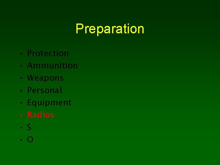Preparation • • Protection Ammunition Weapons Personal Equipment Radios S O 