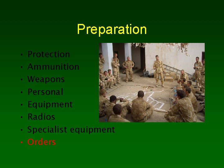 Preparation • • Protection Ammunition Weapons Personal Equipment Radios Specialist equipment Orders 