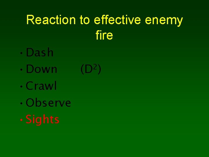Reaction to effective enemy fire • Dash • Down (D 2) • Crawl •