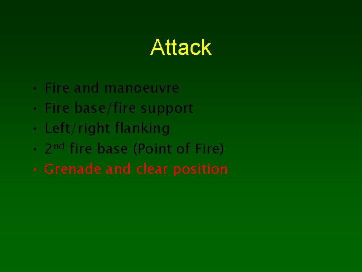 Attack • • • Fire and manoeuvre Fire base/fire support Left/right flanking 2 nd