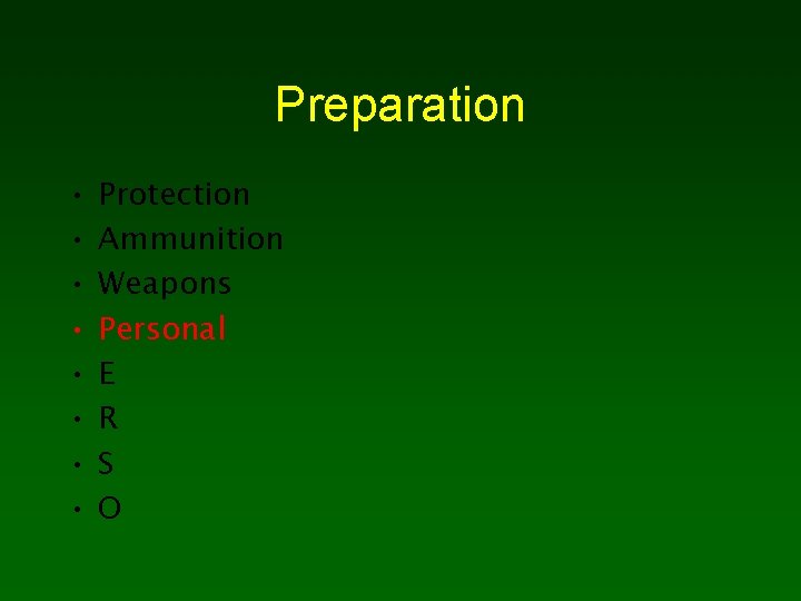 Preparation • • Protection Ammunition Weapons Personal E R S O 