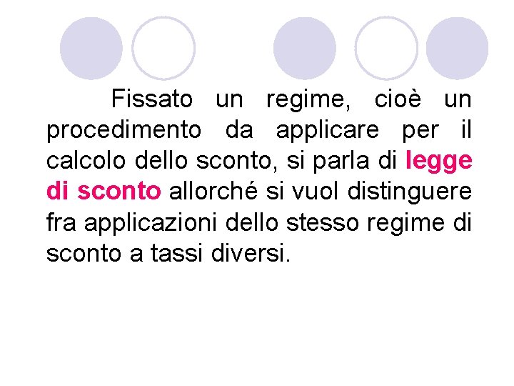 Fissato un regime, cioè un procedimento da applicare per il calcolo dello sconto, si