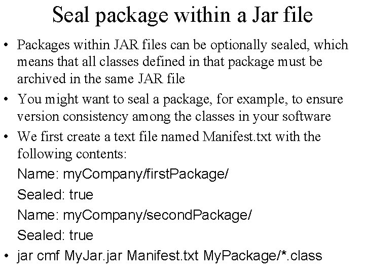 Seal package within a Jar file • Packages within JAR files can be optionally