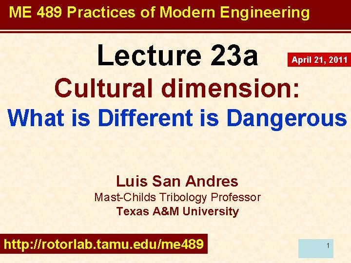 ME 489 Practices of Modern Engineering Lecture 23 a April 21, 2011 Cultural dimension: