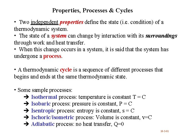 Properties, Processes & Cycles • Two independent properties define the state (i. e. condition)