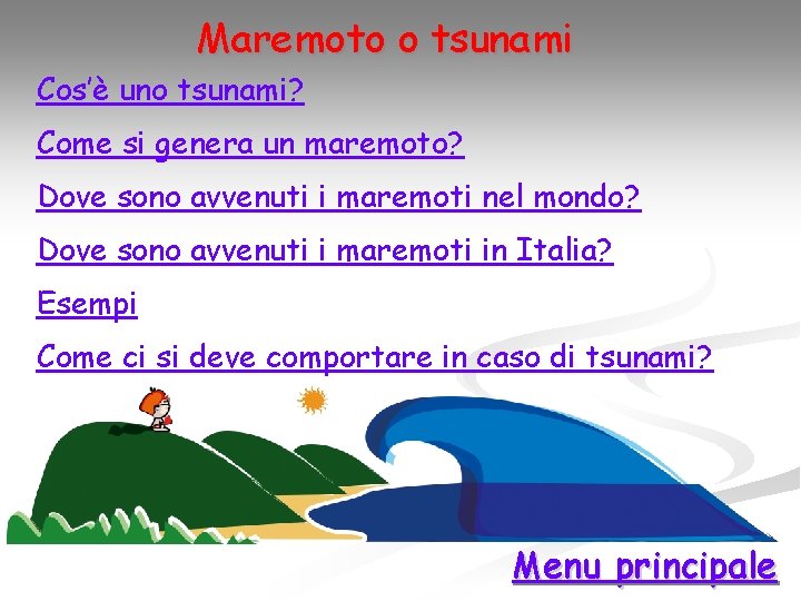 Maremoto o tsunami Cos’è uno tsunami? Come si genera un maremoto? Dove sono avvenuti