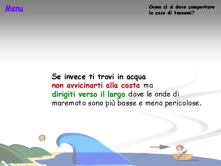 Menu Come ci si deve comportare in caso di tsunami? Se invece ti trovi