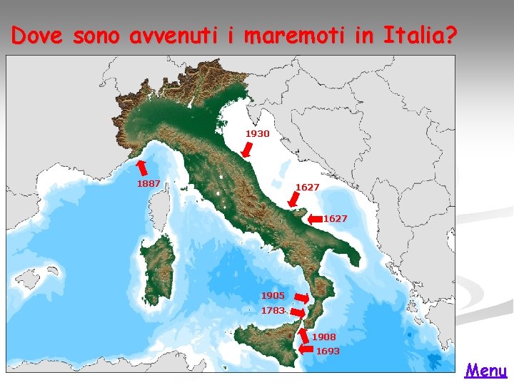 Dove sono avvenuti i maremoti in Italia? 1930 1887 1627 1905 1783 1908 1693