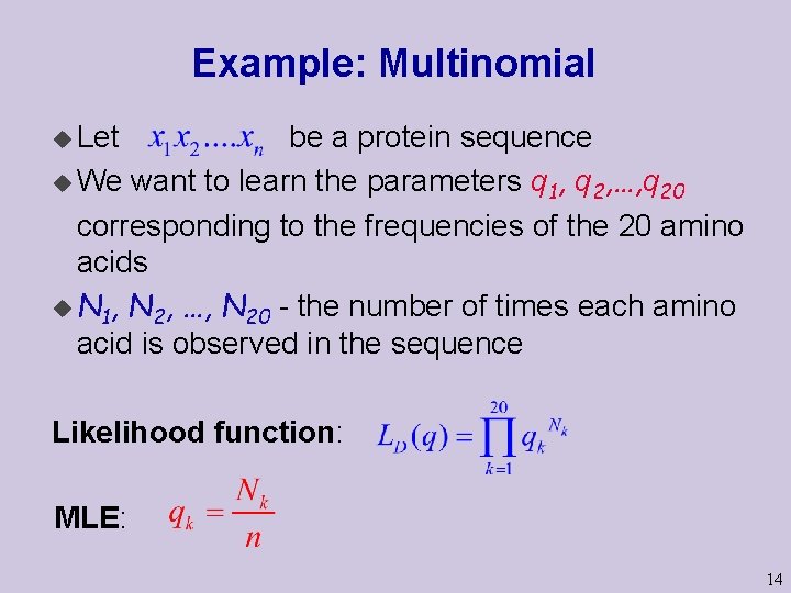Example: Multinomial u Let be a protein sequence u We want to learn the