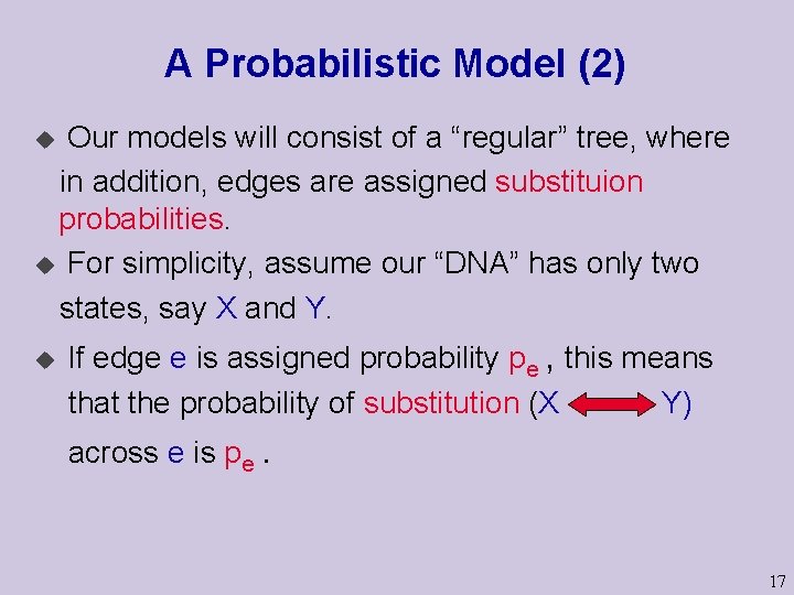 A Probabilistic Model (2) Our models will consist of a “regular” tree, where in