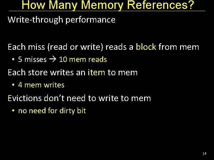 How Many Memory References? Write-through performance Each miss (read or write) reads a block