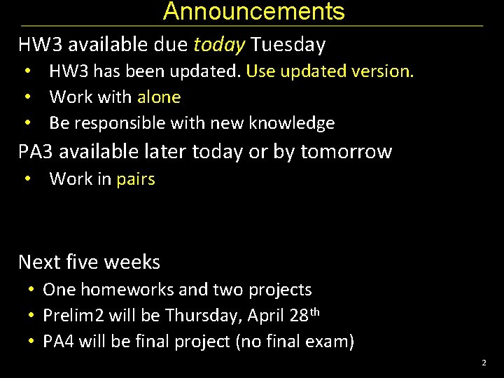 Announcements HW 3 available due today Tuesday • HW 3 has been updated. Use