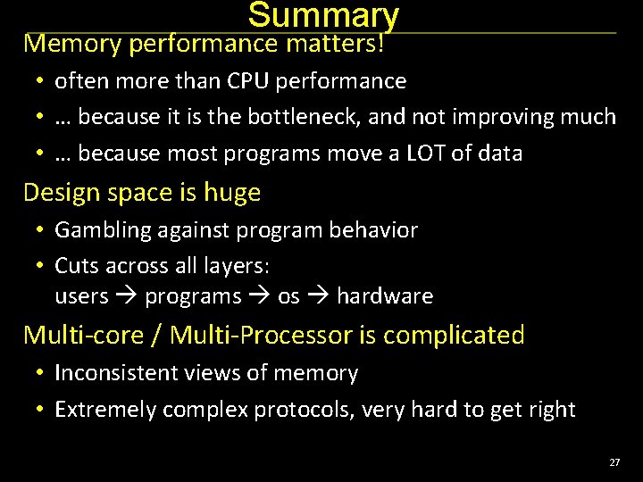 Summary Memory performance matters! • often more than CPU performance • … because it