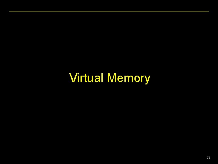 Virtual Memory 28 