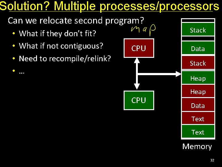 Solution? Multiple processes/processors Can we relocate second program? • • What if they don’t