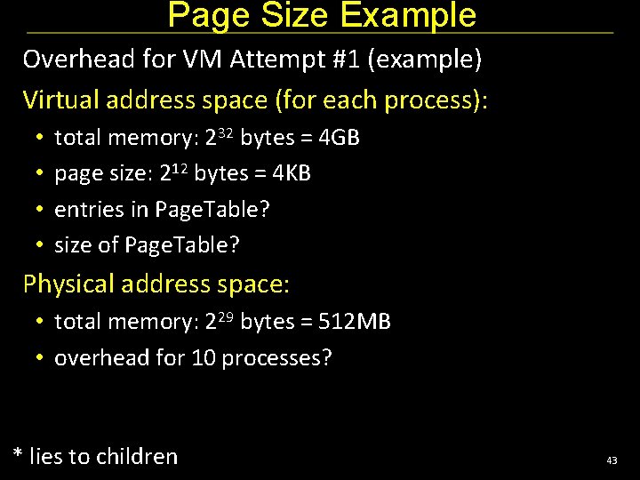 Page Size Example Overhead for VM Attempt #1 (example) Virtual address space (for each