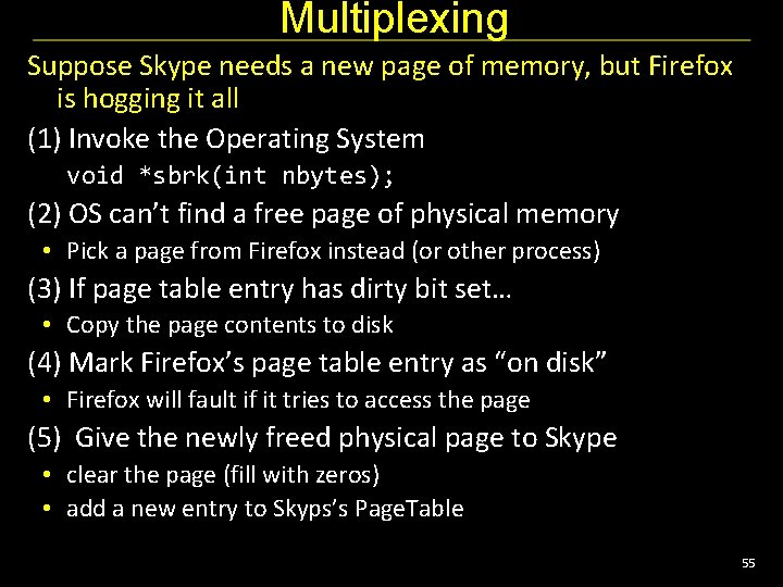 Multiplexing Suppose Skype needs a new page of memory, but Firefox is hogging it