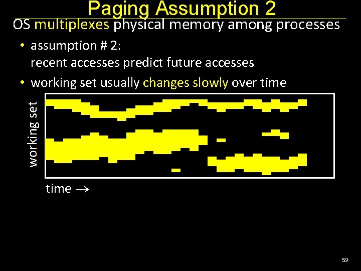 Paging Assumption 2 OS multiplexes physical memory among processes working set • assumption #