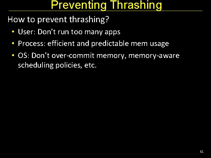 Preventing Thrashing How to prevent thrashing? • User: Don’t run too many apps •