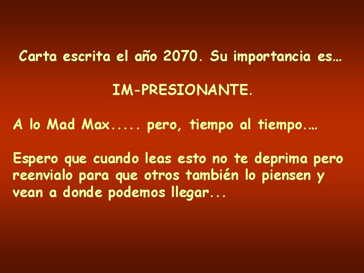 Carta escrita el año 2070. Su importancia es… IM-PRESIONANTE. A lo Mad Max. .