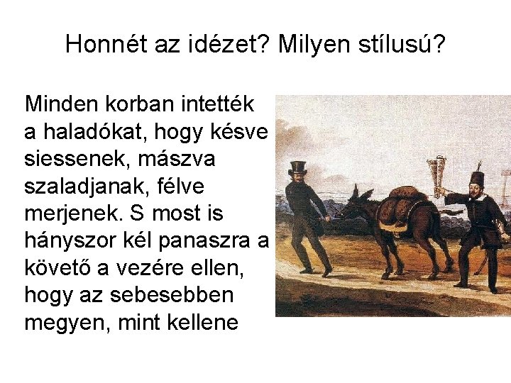 Honnét az idézet? Milyen stílusú? Minden korban intették a haladókat, hogy késve siessenek, mászva