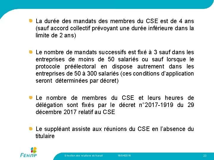 La durée des mandats des membres du CSE est de 4 ans (sauf accord