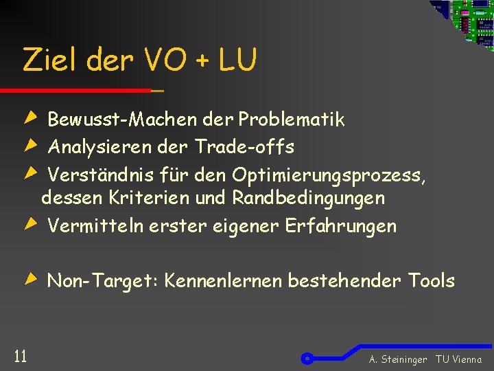 Ziel der VO + LU Bewusst-Machen der Problematik Analysieren der Trade-offs Verständnis für den