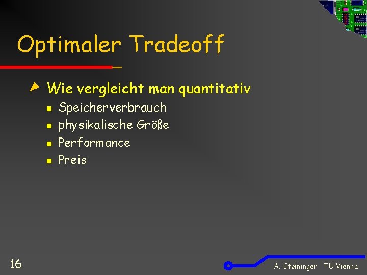 Optimaler Tradeoff Wie vergleicht man quantitativ n n 16 Speicherverbrauch physikalische Größe Performance Preis