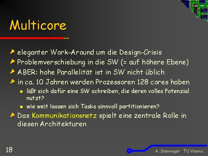 Multicore eleganter Work-Around um die Design-Crisis Problemverschiebung in die SW (= auf höhere Ebene)