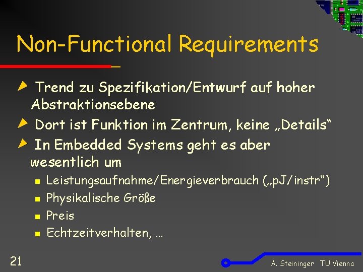 Non-Functional Requirements Trend zu Spezifikation/Entwurf auf hoher Abstraktionsebene Dort ist Funktion im Zentrum, keine