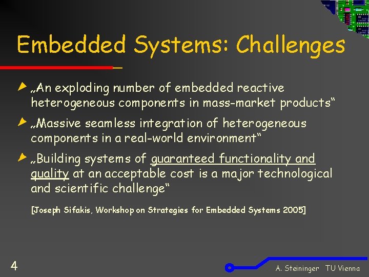 Embedded Systems: Challenges „An exploding number of embedded reactive heterogeneous components in mass-market products“