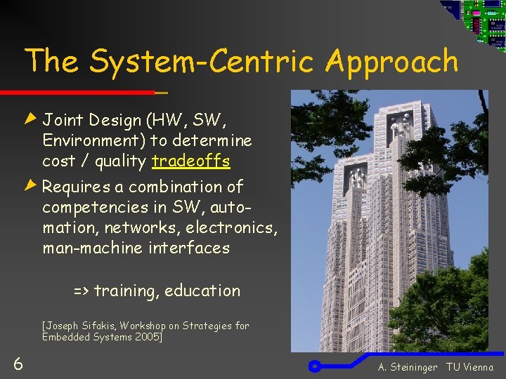 The System-Centric Approach Joint Design (HW, SW, Environment) to determine cost / quality tradeoffs