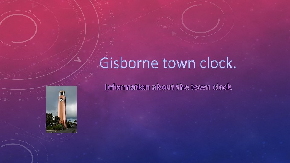 Gisborne town clock. Information about the town clock 