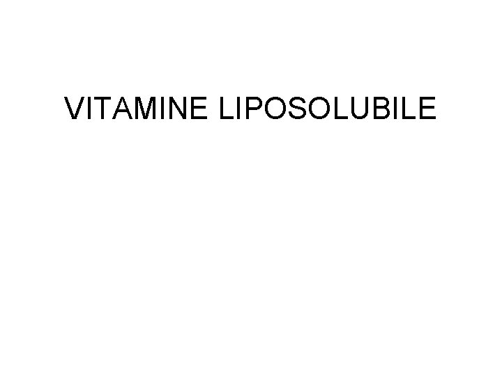 VITAMINE LIPOSOLUBILE 