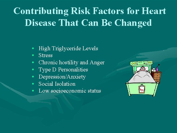 Contributing Risk Factors for Heart Disease That Can Be Changed • • High Triglyceride