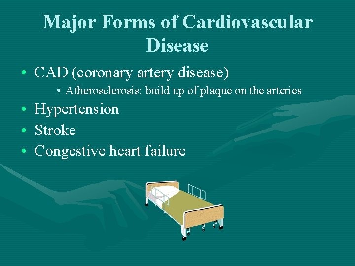 Major Forms of Cardiovascular Disease • CAD (coronary artery disease) • Atherosclerosis: build up