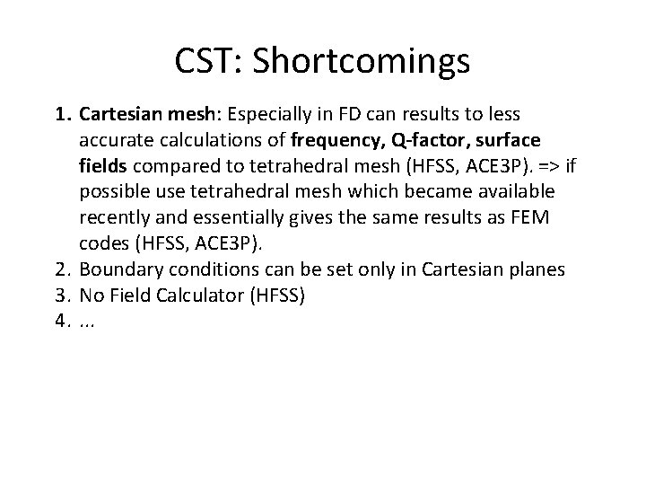 CST: Shortcomings 1. Cartesian mesh: Especially in FD can results to less accurate calculations