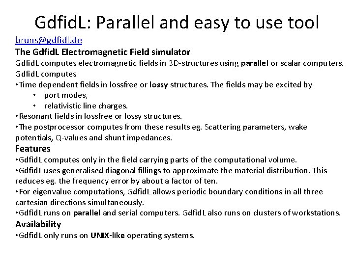 Gdfid. L: Parallel and easy to use tool bruns@gdfidl. de The Gdfid. L Electromagnetic