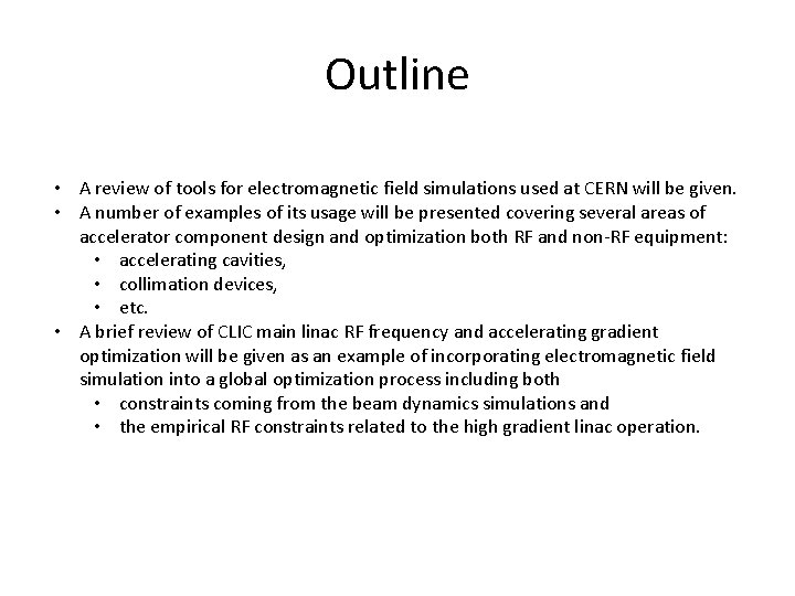 Outline • A review of tools for electromagnetic field simulations used at CERN will