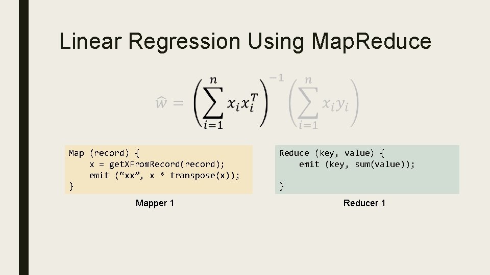 Linear Regression Using Map. Reduce Map (record) { x = get. XFrom. Record(record); emit