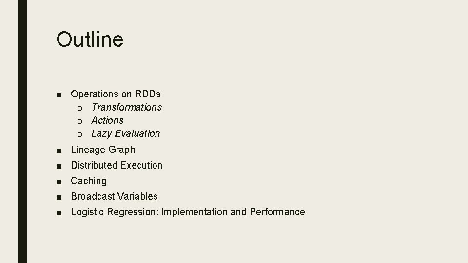 Outline ■ Operations on RDDs o Transformations o Actions o Lazy Evaluation ■ Lineage