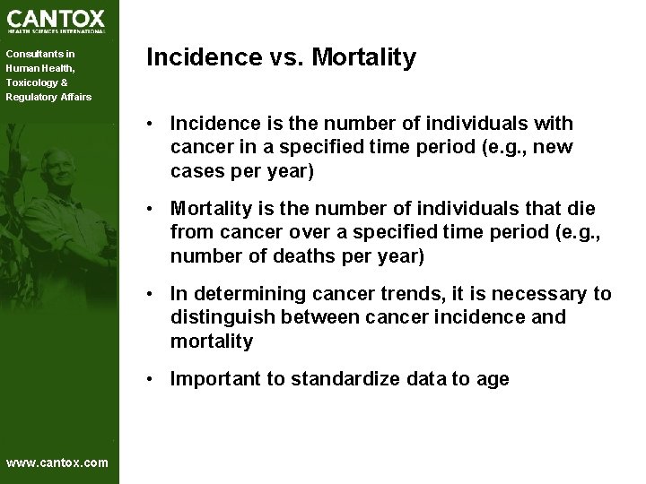 Consultants in Human Health, Toxicology & Regulatory Affairs Incidence vs. Mortality • Incidence is Consultants in Human Health, Toxicology & Regulatory Affairs Incidence vs. Mortality • Incidence is