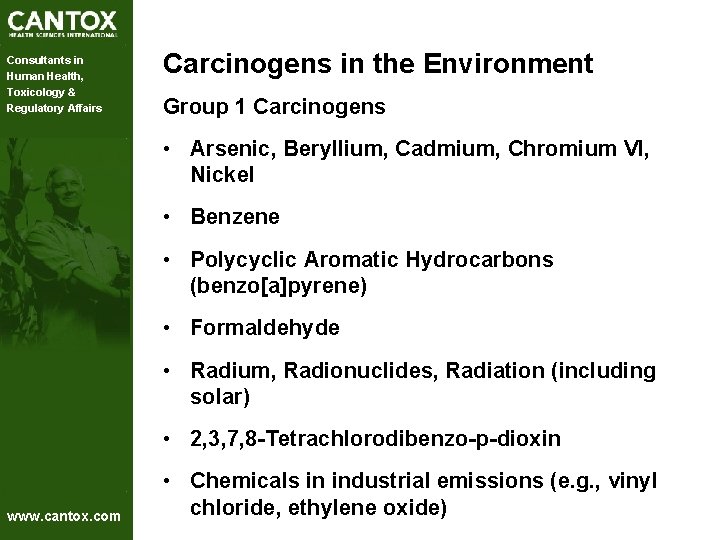 Consultants in Human Health, Toxicology & Regulatory Affairs Carcinogens in the Environment Group 1 Consultants in Human Health, Toxicology & Regulatory Affairs Carcinogens in the Environment Group 1