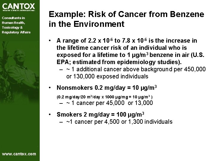 Consultants in Human Health, Toxicology & Regulatory Affairs Example: Risk of Cancer from Benzene Consultants in Human Health, Toxicology & Regulatory Affairs Example: Risk of Cancer from Benzene